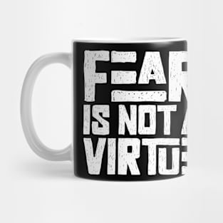 Fear is not a virtue Mug